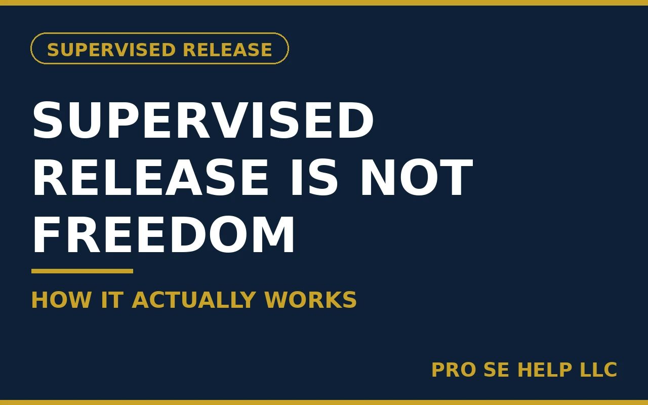 Supervised Release Is Not Freedom. Here Is How It Actually Works.